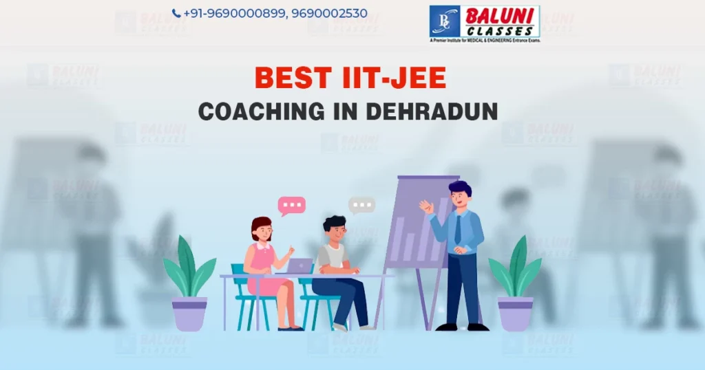 Best IIT JEE Coaching In Dehradun